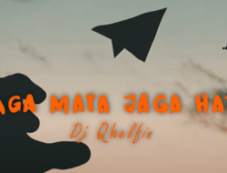Lirik dan Not Pianika Jaga Mata Jaga Hati – DJ Qhelfin