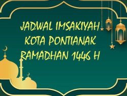 Waktu Berbuka Puasa Kota Pontianak Tahun 2026 Lengkap dengan Jadwal Imsakiyah