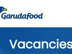 Kualifikasi Lowongan Kerja Garudafood April 2026: Posisi dan Cara Daftar